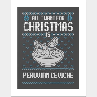 All I Want For Christmas Is Peruvian Ceviche - Ugly Xmas Sweater For Ceviche Lovers Posters and Art